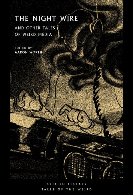 The Night Wire: And Other Tales of Weird Media