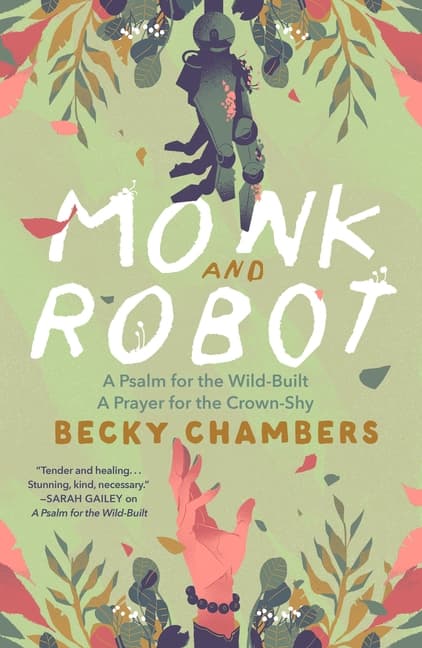 Monk and Robot: A Psalm for the Wild-Built and a Prayer for the Crown-Shy cover