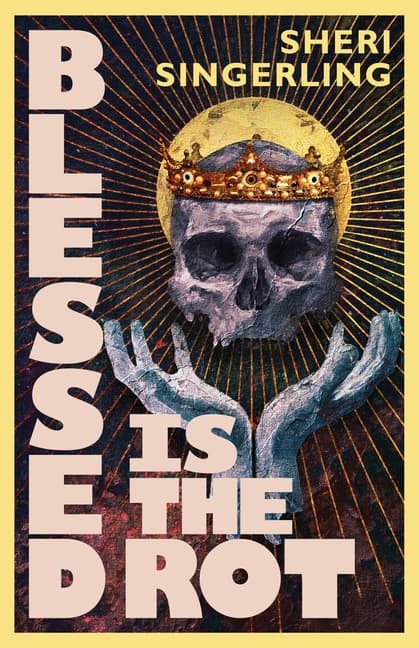 Blessed is the Rot