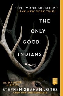 The Only Good Indians by Stephen Graham Jones
