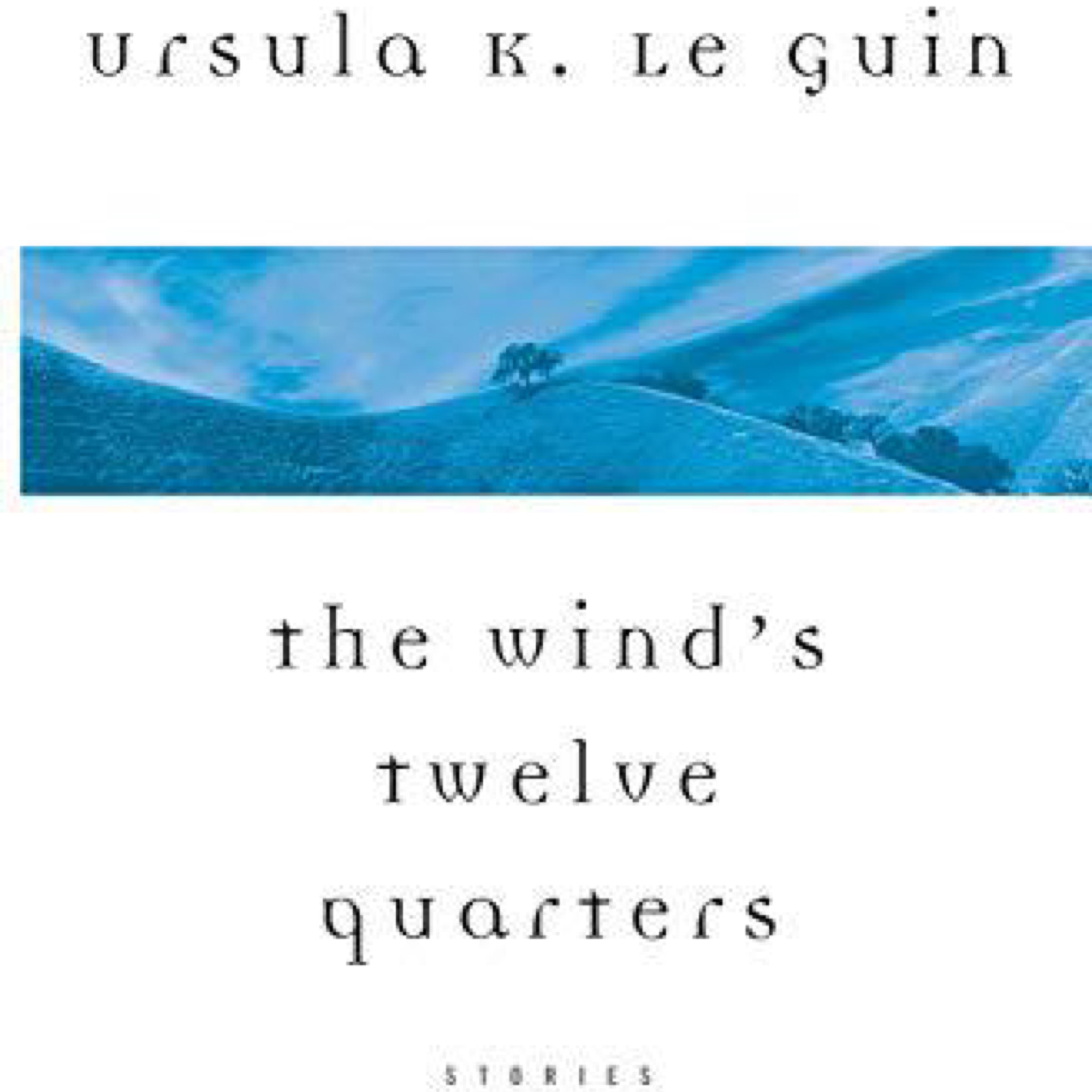 The Wind's Twelve Quarters: Stories cover