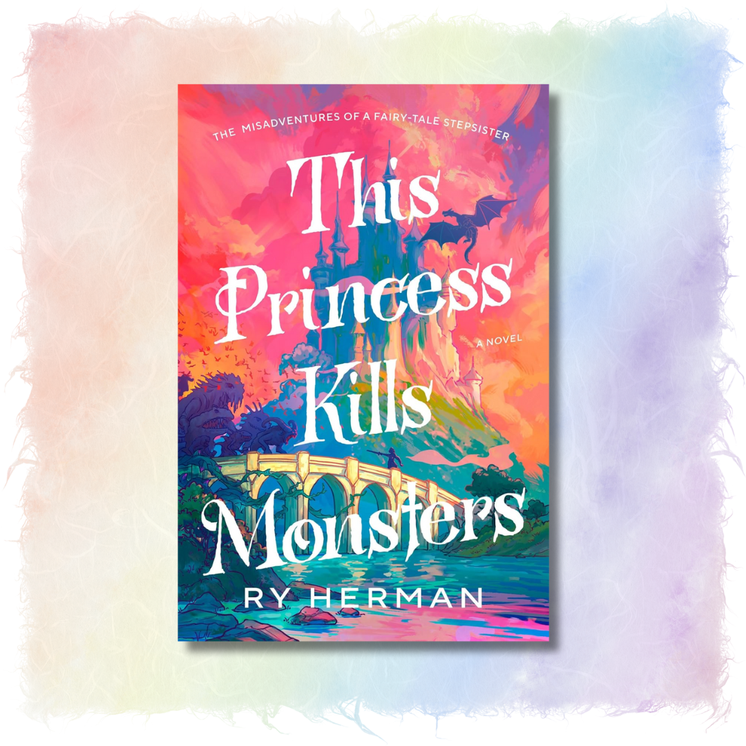 This Princess Kills Monsters: The Misadventures of a Fairy-Tale Stepsister: A Novel cover
