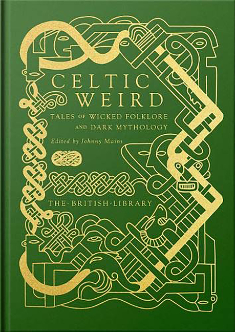 Celtic Weird: Tales of Wicked Folklore and Dark Mythology cover