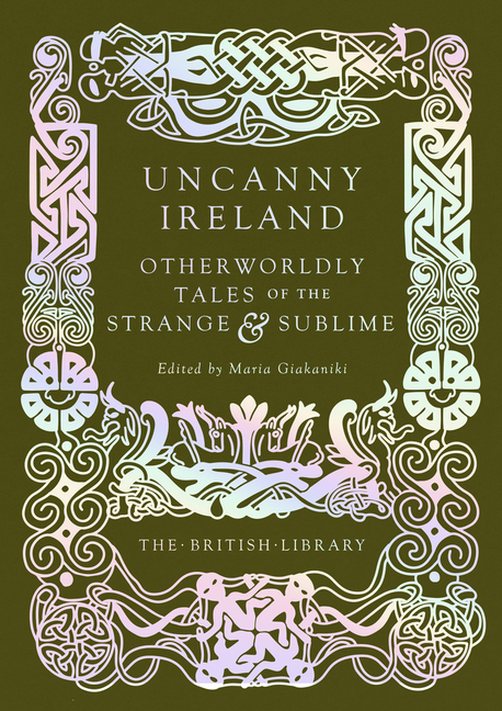Uncanny Ireland: Otherworldly Tales of the Strange and Sublime cover