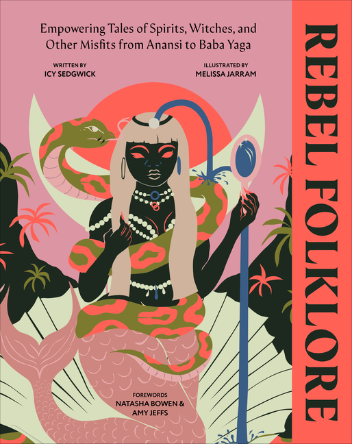 Rebel Folklore: Empowering Tales of Spirits, Witches, and Other Misfits from Anansi to Baba Yaga cover