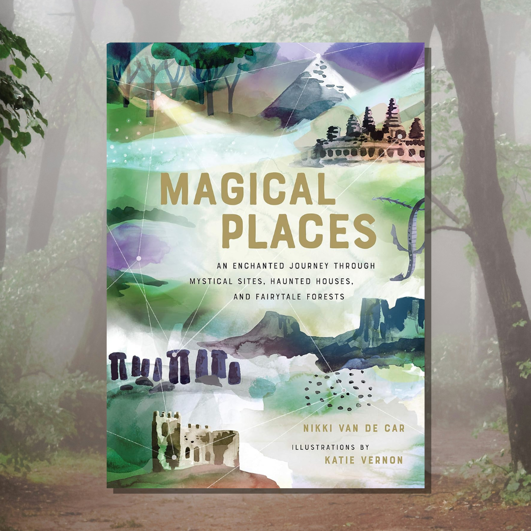 Magical Places: An Enchanted Journey Through Mystical Sites, Haunted Houses, and Fairytale Forests cover