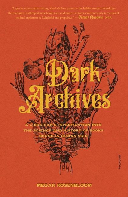 Dark Archives: A Librarian's Investigation Into the Science and History of Books Bound in Human Skin cover