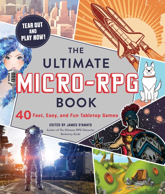 The Ultimate Micro-RPG Book: 40 Fast, Easy, and Fun Tabletop Games cover