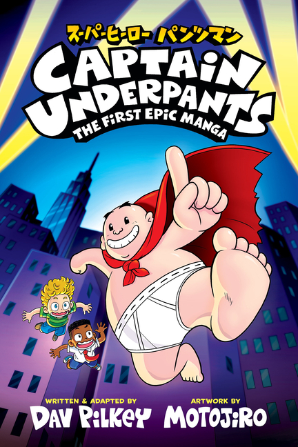 Captain Underpants: The First Epic Manga (from the Creator of Dog Man) cover