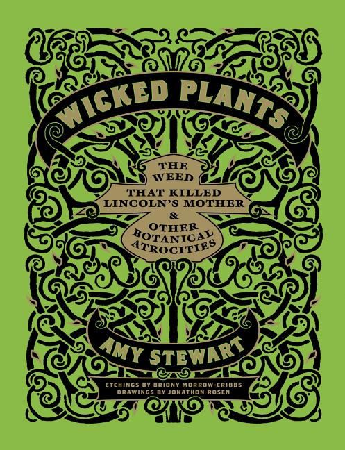Wicked Plants: The Weed That Killed Lincoln's Mother & Other Botanical Atrocities cover