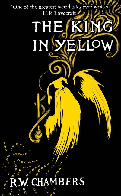 The King in Yellow, Deluxe Edition: An Early Classic of the Weird Fiction Genre cover