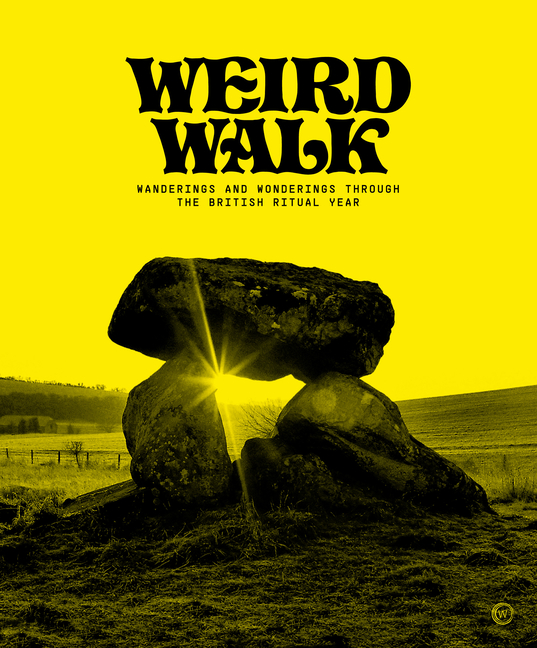 Weird Walk: Wanderings and Wonderings Through the British Ritual Year cover