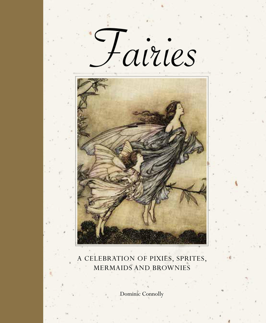 Fairies: A Celebration of Pixies, Sprites, Mermaids and Brownies cover